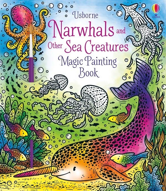 Narwhals & Other Sea Creatures Magic Painting Book: Usborne
