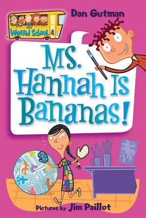 My Weird School #4: Ms. Hannah Is Bananas!: Dan Gutman